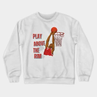 Play Above The Rim Crewneck Sweatshirt